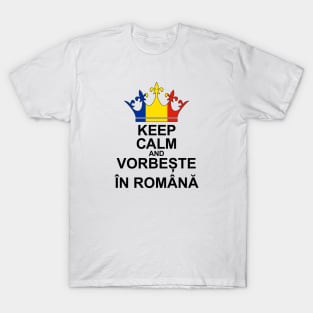 Keep Calm And Vorbește În Română (Romania) T-Shirt